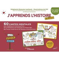 J'apprends l'histoire autrement : 60 cartes mentales pour (re)découvrir les temps forts de la préhistoire, de l'Antiquité, du Moyen Age, des temps modernes et de l'époque contemporaine ! : pour petits et grands