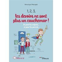 1, 2, 3, les devoirs ne sont plus un cauchemar ! : ni pour les enfants, ni pour les parents...
