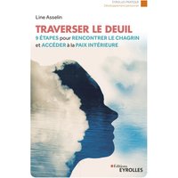 Traverser le deuil : 9 étapes pour rencontrer le chagrin et accéder à la paix intérieure