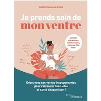 Je prends soin de mon ventre : découvrez ses vertus insoupçonnées pour retrouver bien-être et santé chaque jour !