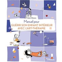 Manuel pour guérir son enfant intérieur avec l'art-thérapie