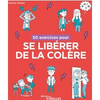 50 exercices pour se libérer de la colère