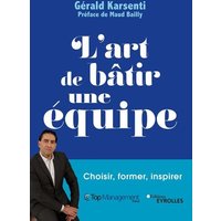 L'art de bâtir une équipe : choisir, former, inspirer