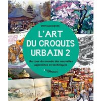 L'art du croquis urbain. Vol. 2. Un tour du monde des nouvelles approches et techniques