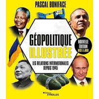 Géopolitique illustrée - Les relations internationales depuis 1945/Nouvelle édition mise à jour