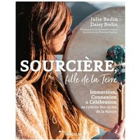 Sourcière, fille de la Terre - Immersion, Connexion et Célébration au rythme des cycles de la Nature