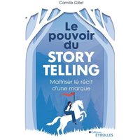 Le pouvoir du storytelling : maîtriser le récit d'une marque