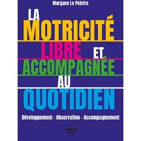 La motricité libre et accompagnée au quotidien : développement-observation-accompagnement