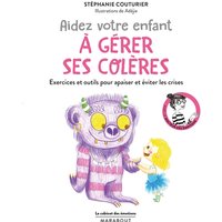 Le cabinet des émotions : Aidez votre enfant à gérer ses colères - Exercices et outils pour apaiser et éviter les crises