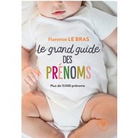 Le grand guide des prénoms : plus de 15.000 prénoms