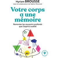 Votre corps a une mémoire : remonter les souvenirs profonds que l'esprit a oubliés