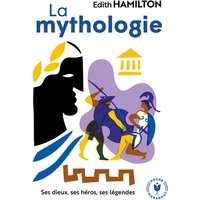 La mythologie : ses dieux, ses héros, ses légendes