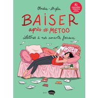 Baiser après #MeToo : lettres à nos amants foireux