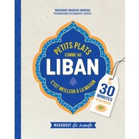 Petits plats comme au Liban : c'est meilleur à la maison : en 30 minutes seulement