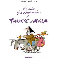 La Vie passionnée de Thérèse d'Avila - Tome 1 - La Vie passionnée de Thérèse d'Avila