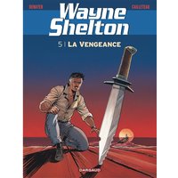 Wayne Shelton - Tome 5 - La Vengeance