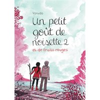 Un petit goût de noisette. Vol. 2. Un petit goût de noisette et de fruits rouges