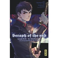 Seraph of the end : Glenn Ichinose : la catastrophe de ses 16 ans. Vol. 4