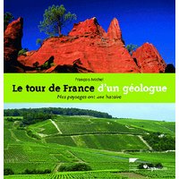Le tour de France d'un géologue : nos paysages ont une histoire