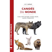 Canidés du monde : loups, chiens sauvages, renards, chacals, coyotes, et apparentés