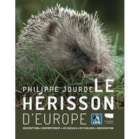 Le hérisson d'Europe : description, comportement, vie sociale, mythologie, observation