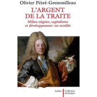 L'argent de la traite : milieu négrier, capitalisme et développement : un modèle