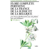 Flore complète portative de la France, de la Suisse et de la Belgique - de la France, de la Suisse et de la Belgique