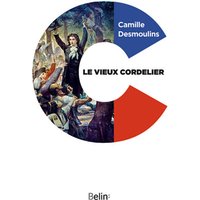 Le vieux cordelier. Camille Desmoulins