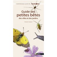 Guide des petites bêtes des villes et des jardins