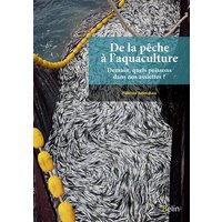 De la pêche à l'aquaculture : demain, quels poissons dans nos assiettes ?