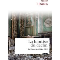 La hantise du déclin : la France de 1914 à 2014