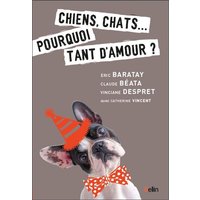Chiens, chats... : pourquoi tant d'amour ?