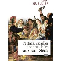 Festins, ripailles et bonne chère au Grand Siècle