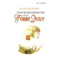 Rituels de femmes pour se reconnecter à la Femme source