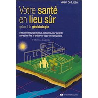 Votre santé en lieu sûr grâce à la géobiologie : des solutions pratiques et naturelles pour garantir votre bien-être et préserver votre environnement