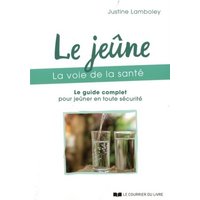 Le jeûne : la voie de la santé : le guide complet pour jeûner en toute sécurité