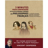 3 minutes pour comprendre les 50 plus grandes théories des philosophes français : le cartésianisme, Montaigne, Simone Weil, l'existentialisme, Albert Camus, Gilles Deleuze, l'humanisme, Simone de Beauvoir...