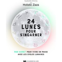 24 lunes pour s'incarner : mon carnet pour vivre en phase avec les cycles lunaires