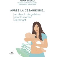 Après la césarienne... : un chemin de guérison pour la maman et l'enfant
