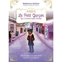 Le petit garçon qui n'aimait pas l'école : développe ton potentiel sans te comparer