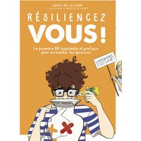 Résiliencez-vous ! : la première BD inspirante et pratique pour surmonter les épreuves