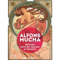 ALFONS MUCHA, Affichiste - Entre Art nouveau et industrie