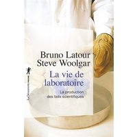 La vie de laboratoire : la production des faits scientifiques