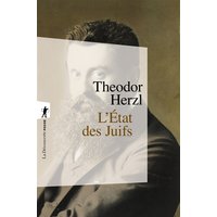 L'Etat des Juifs. Essai sur le sionisme : de l'Etat des juifs à l'Etat d'Israël