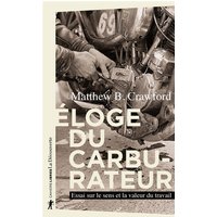 Eloge du carburateur : essai sur le sens et la valeur du travail