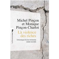 La violence des riches : chronique d'une immense casse sociale