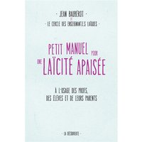Petit manuel pour une laïcité apaisée : à l'usage des profs, des élèves et de leurs parents