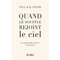 Quand le souffle rejoint le ciel : un médecin face à la vie et à sa mort