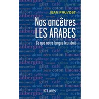 Nos ancêtres les Arabes : ce que notre langue leur doit