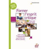 Former l'esprit critique. Vol. 1. Pour une pensée libre